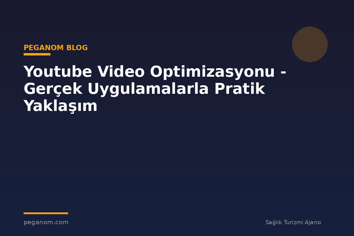 Youtube Video Optimizasyonu - Gerçek Uygulamalarla Pratik Yaklaşım
