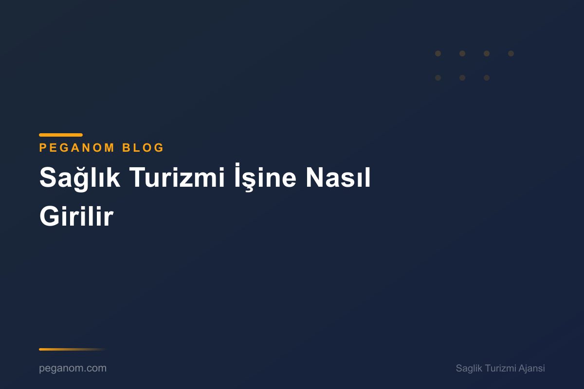 Sağlık Turizmi İşine Nasıl Girilir
