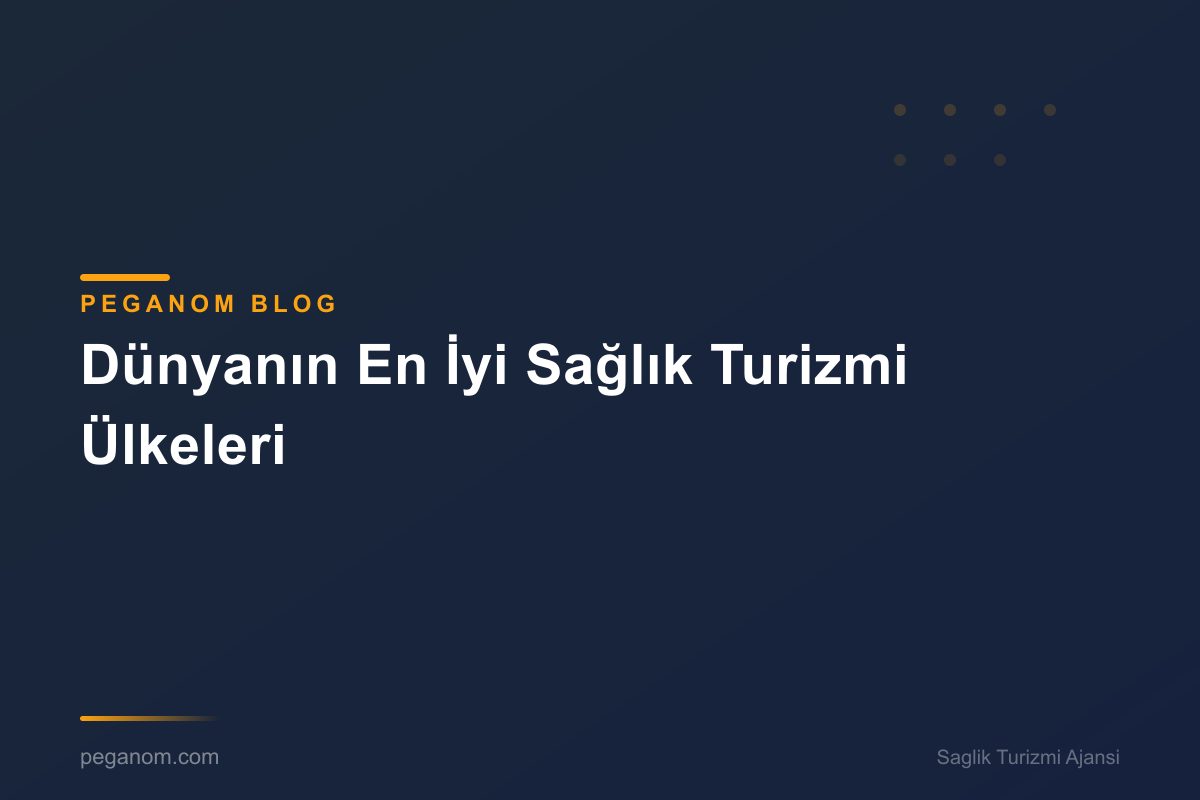 Dünyanın En İyi Sağlık Turizmi Ülkeleri