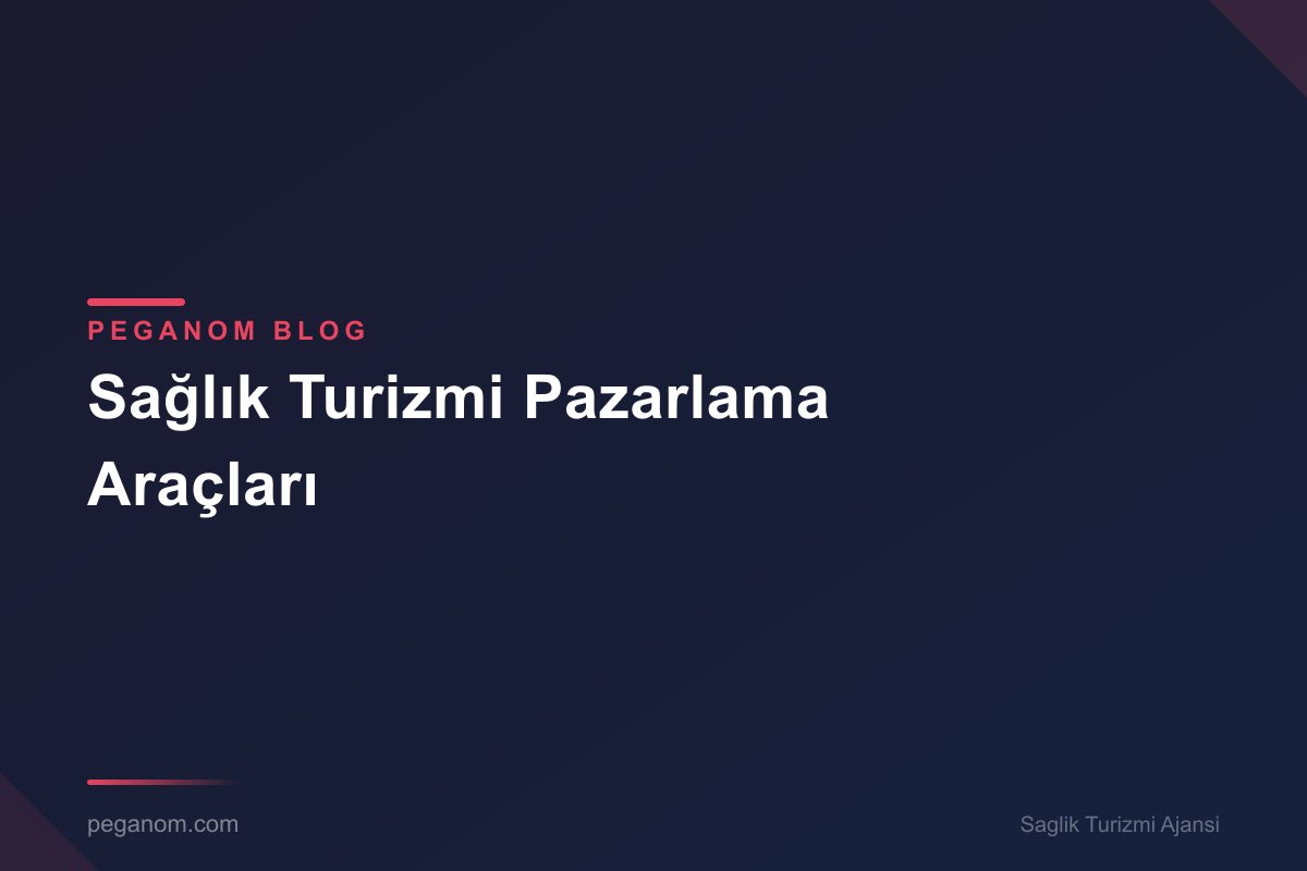 Sağlık Turizmi Pazarlama Araçları