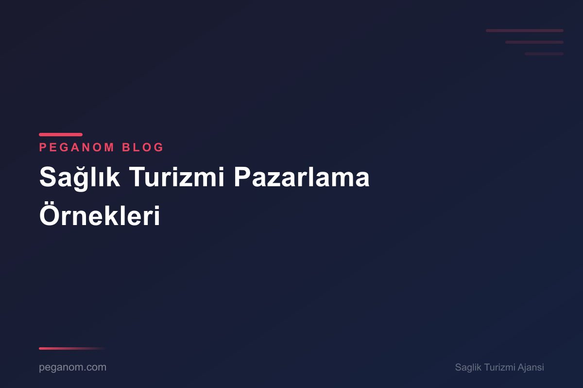 Sağlık Turizmi Pazarlama Örnekleri