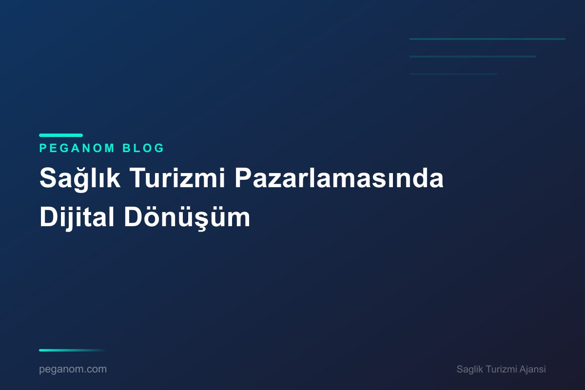 Sağlık Turizmi Pazarlamasında Dijital Dönüşüm