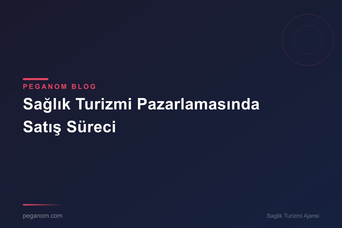 Sağlık Turizmi Pazarlamasında Satış Süreci