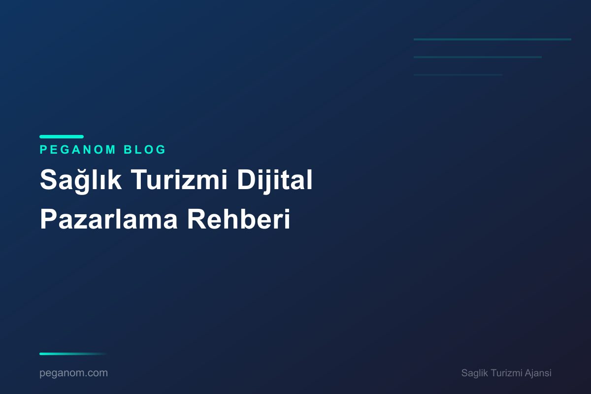 Sağlık Turizmi Dijital Pazarlama Rehberi
