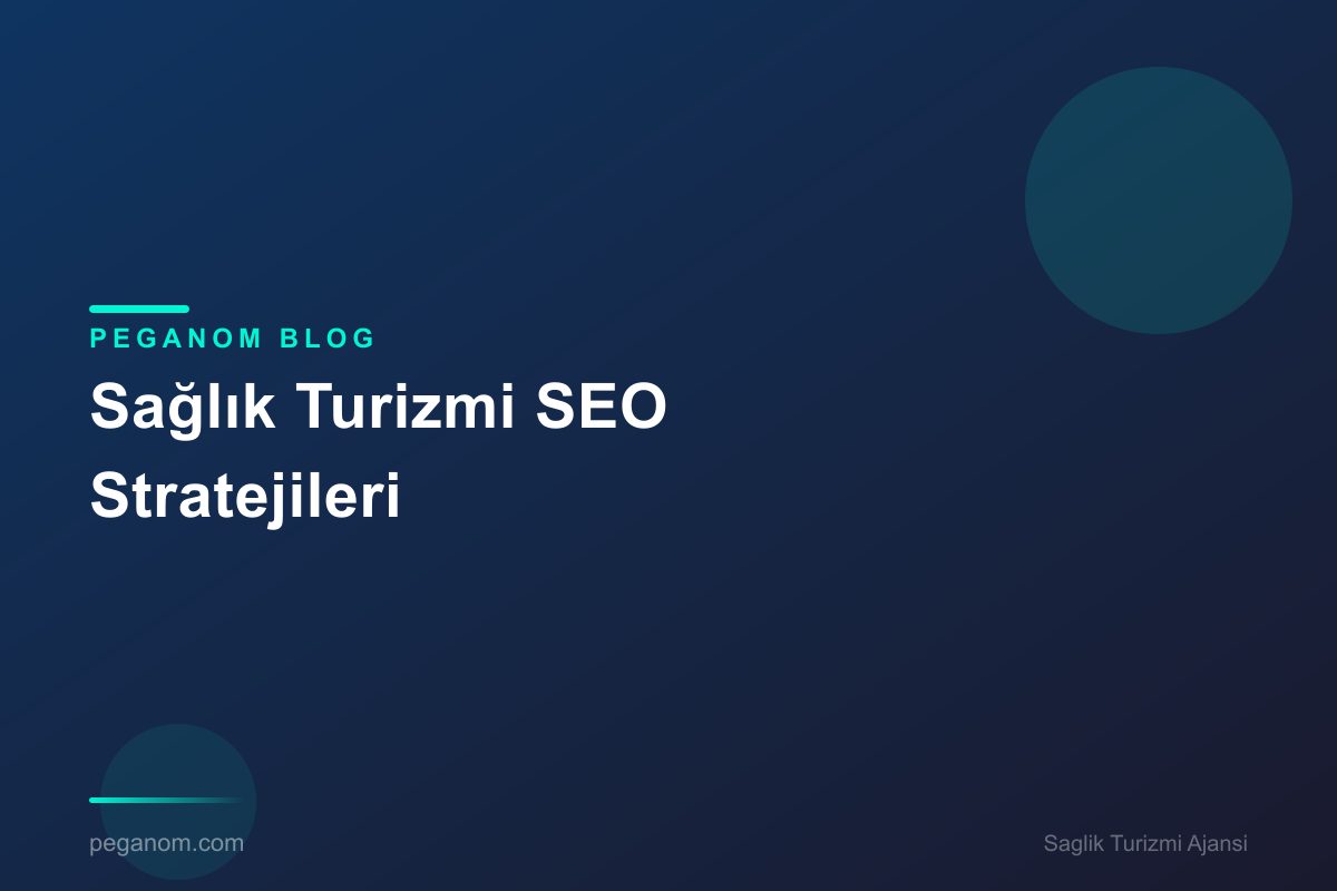 Sağlık Turizmi SEO Stratejileri