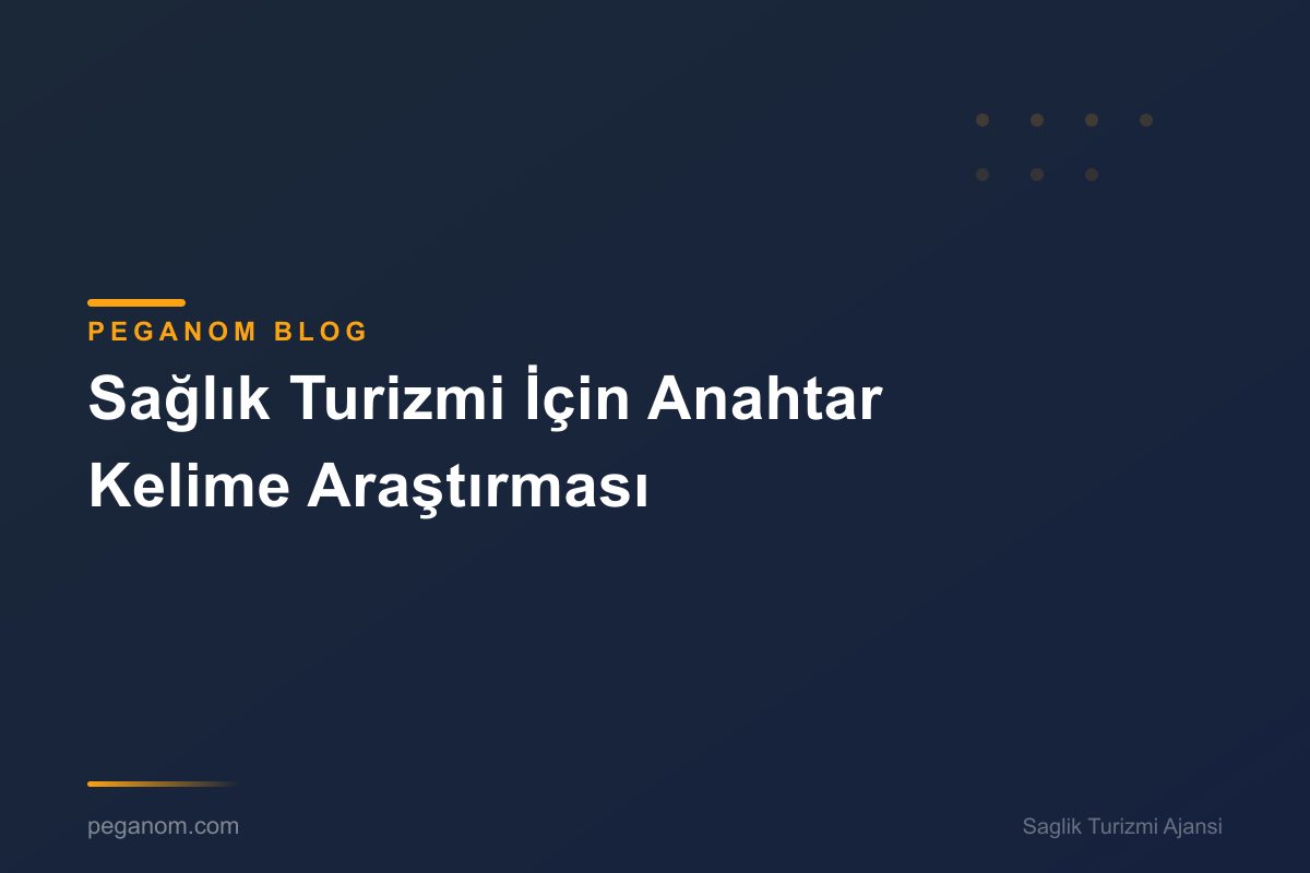 Sağlık Turizmi İçin Anahtar Kelime Araştırması