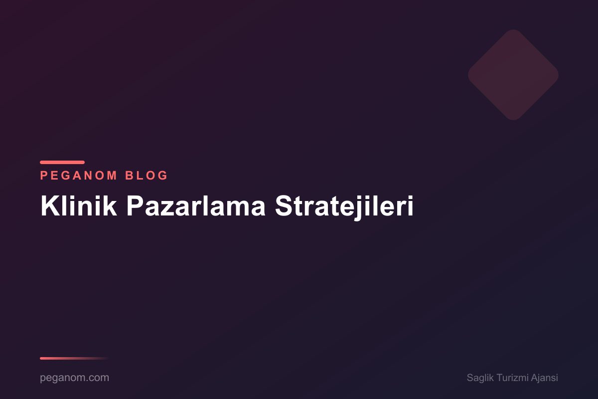 Klinik Pazarlama Stratejileri