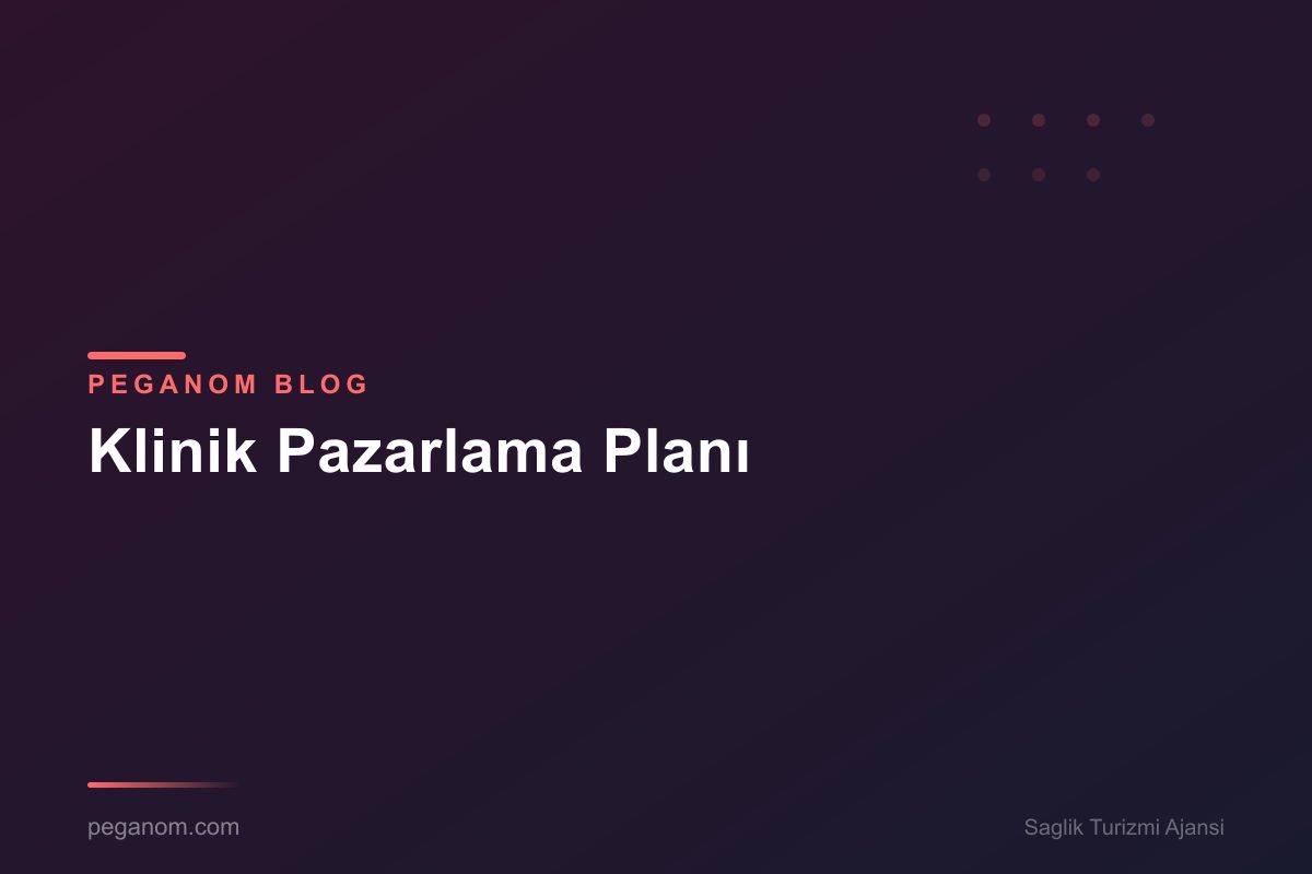 Klinik Pazarlama Planı