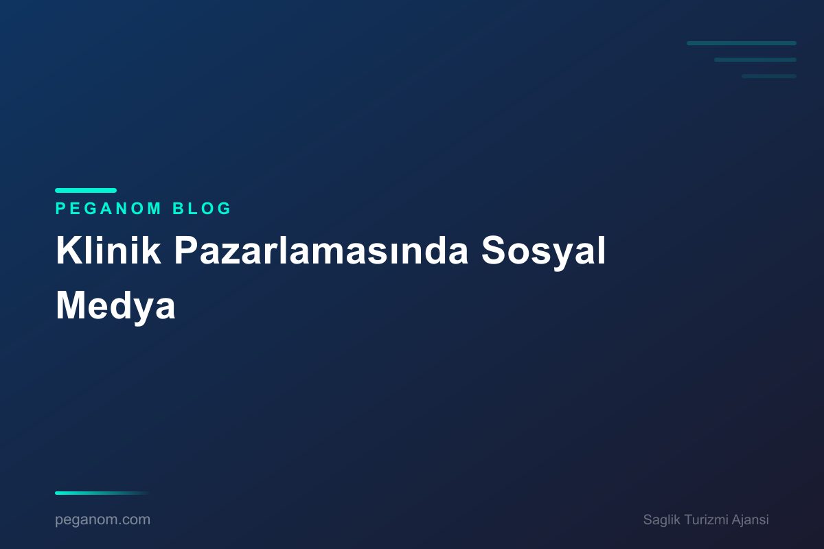 Klinik Pazarlamasında Sosyal Medya