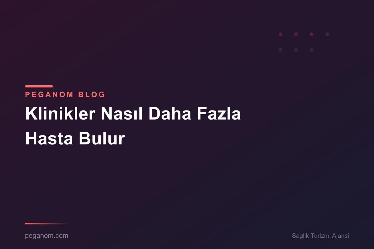 Klinikler Nasıl Daha Fazla Hasta Bulur