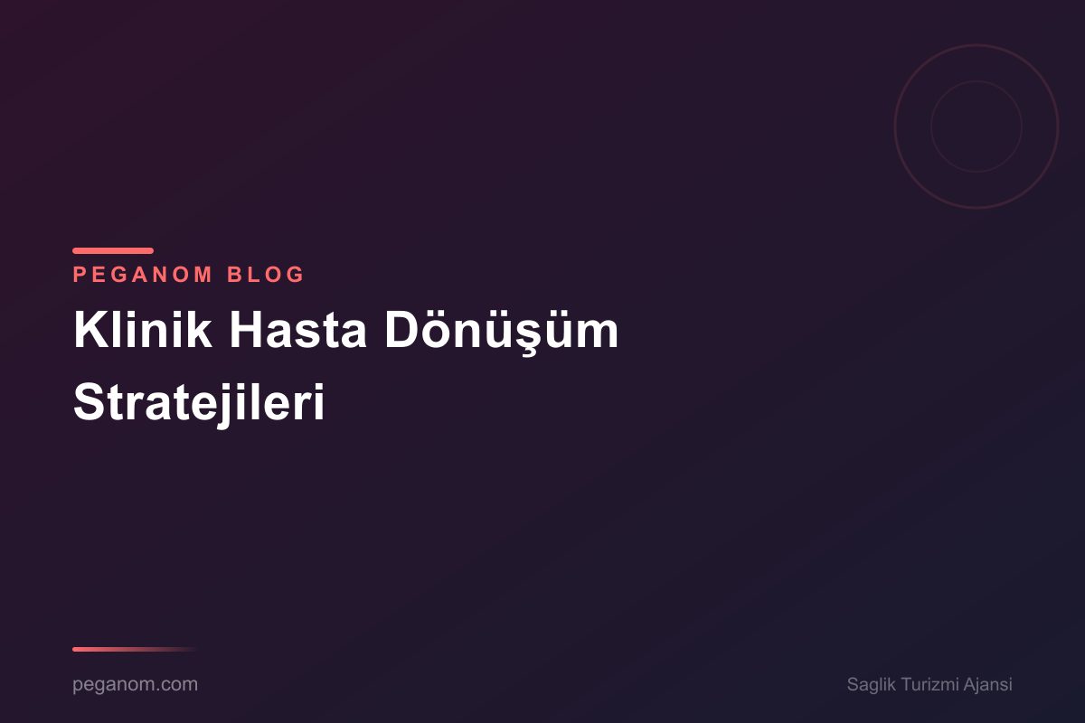 Klinik Hasta Dönüşüm Stratejileri