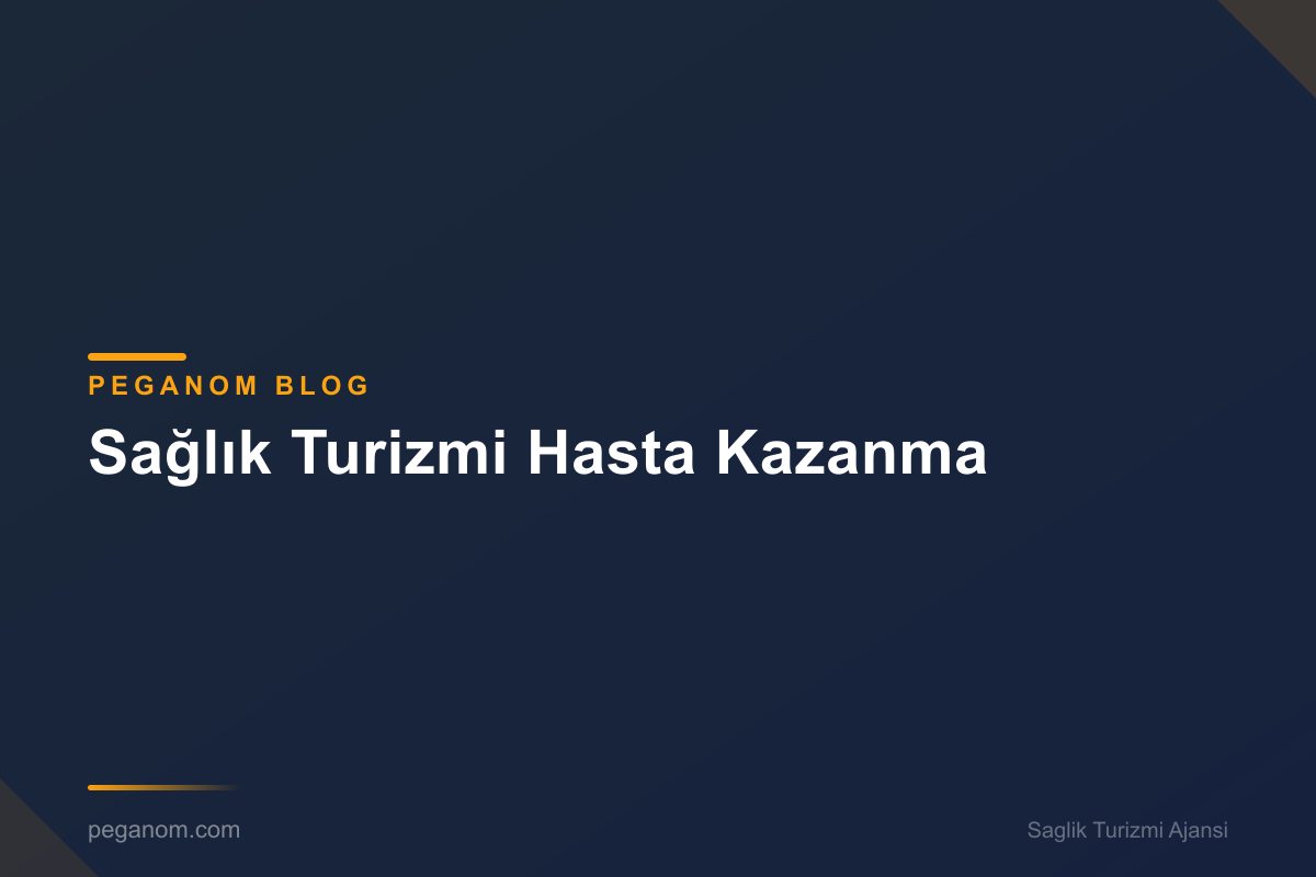 Sağlık Turizmi Hasta Kazanma