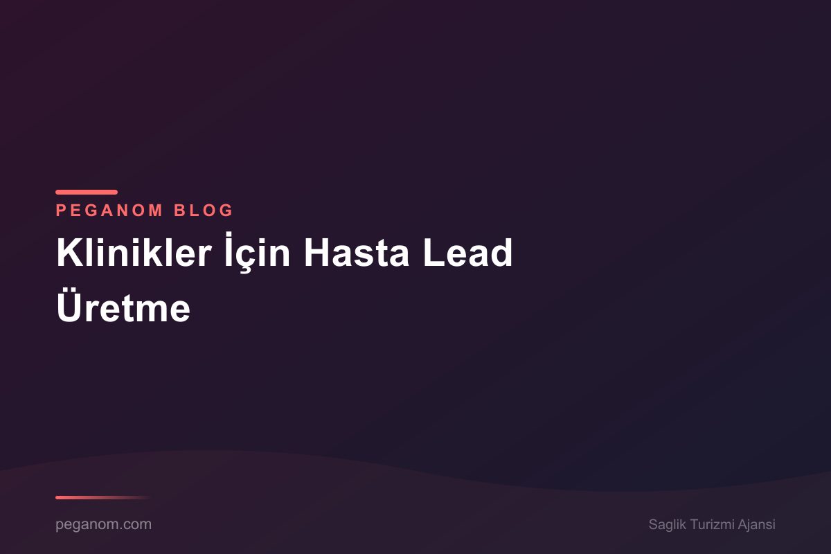 Klinikler İçin Hasta Lead Üretme