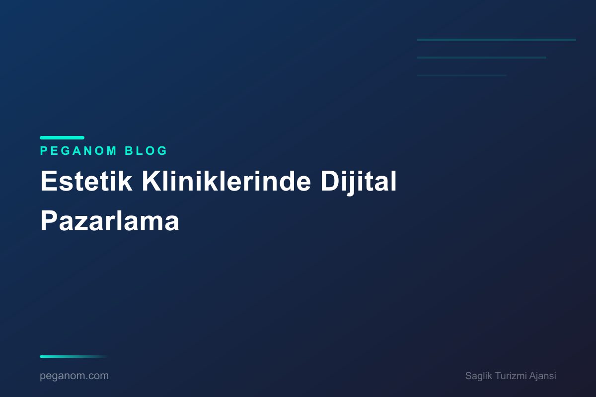 Estetik Kliniklerinde Dijital Pazarlama