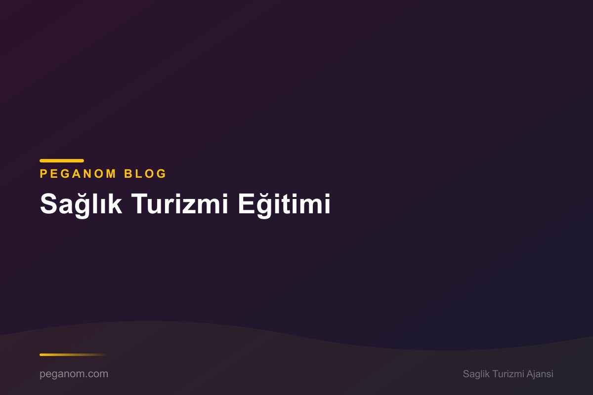 Sağlık Turizmi Eğitimi