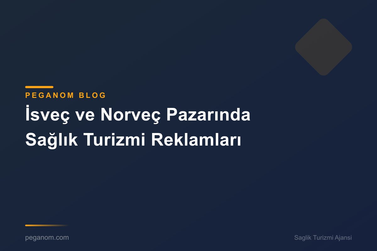 İsveç ve Norveç Pazarında Sağlık Turizmi Reklamları