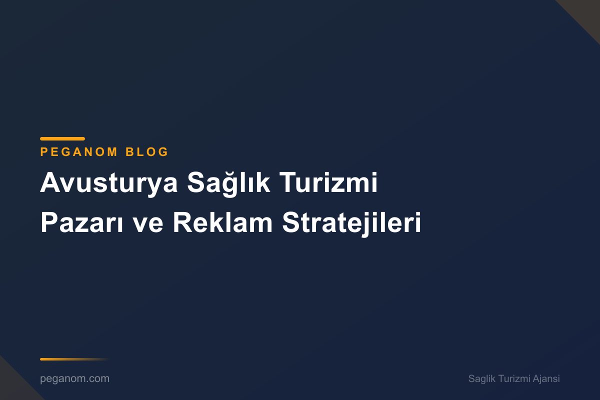 Avusturya Sağlık Turizmi Pazarı ve Reklam Stratejileri