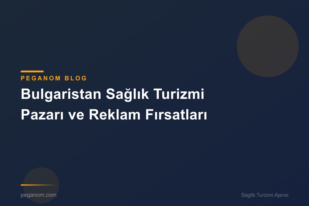 Bulgaristan Sağlık Turizmi Pazarı ve Reklam Fırsatları