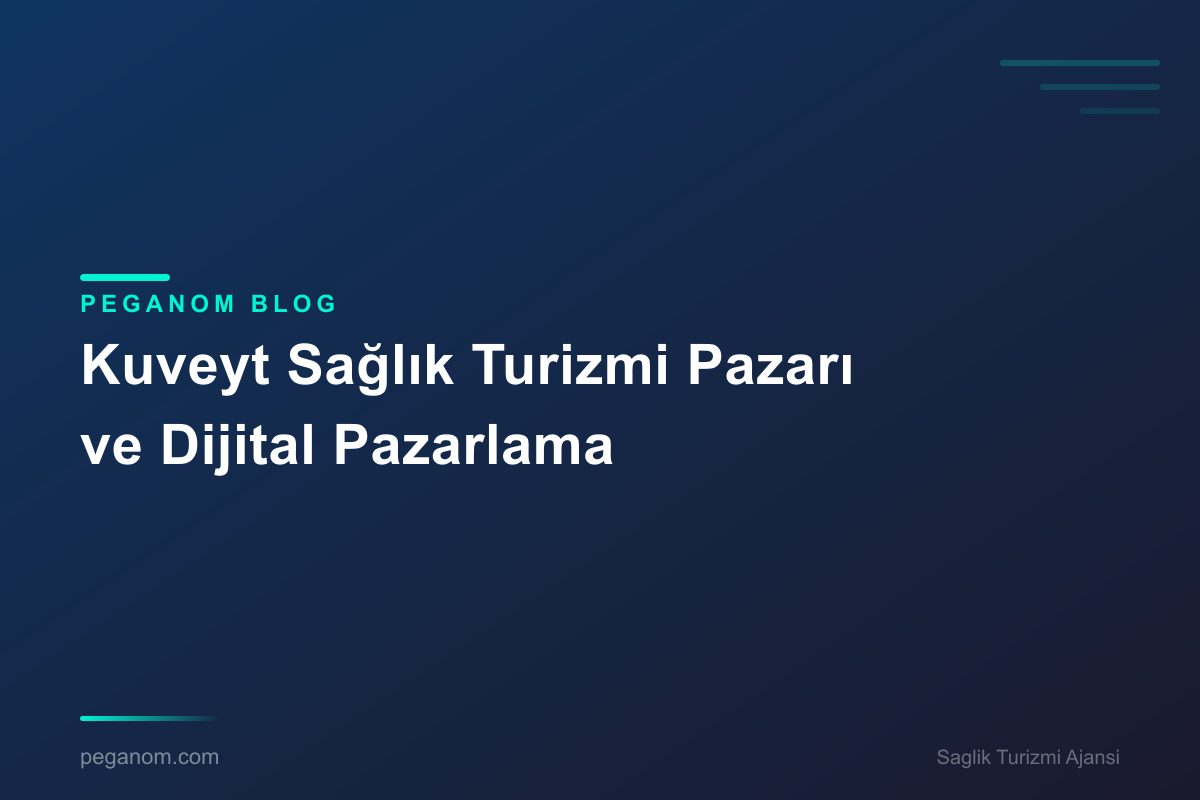 Kuveyt Sağlık Turizmi Pazarı ve Dijital Pazarlama