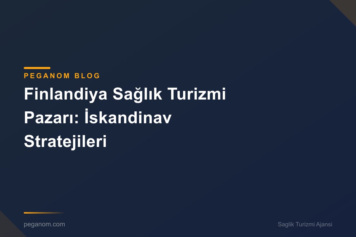 Finlandiya Sağlık Turizmi Pazarı: İskandinav Stratejileri