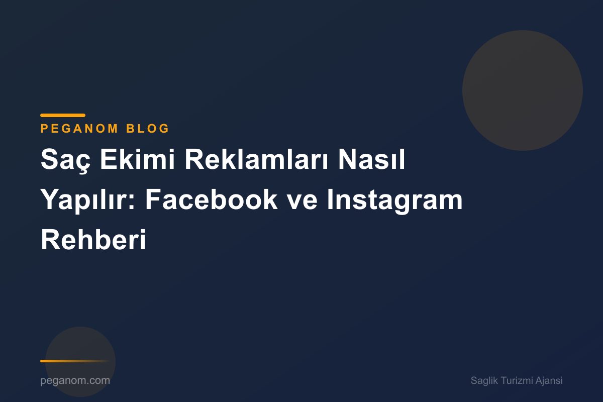 Saç Ekimi Reklamları Nasıl Yapılır: Facebook ve Instagram Rehberi