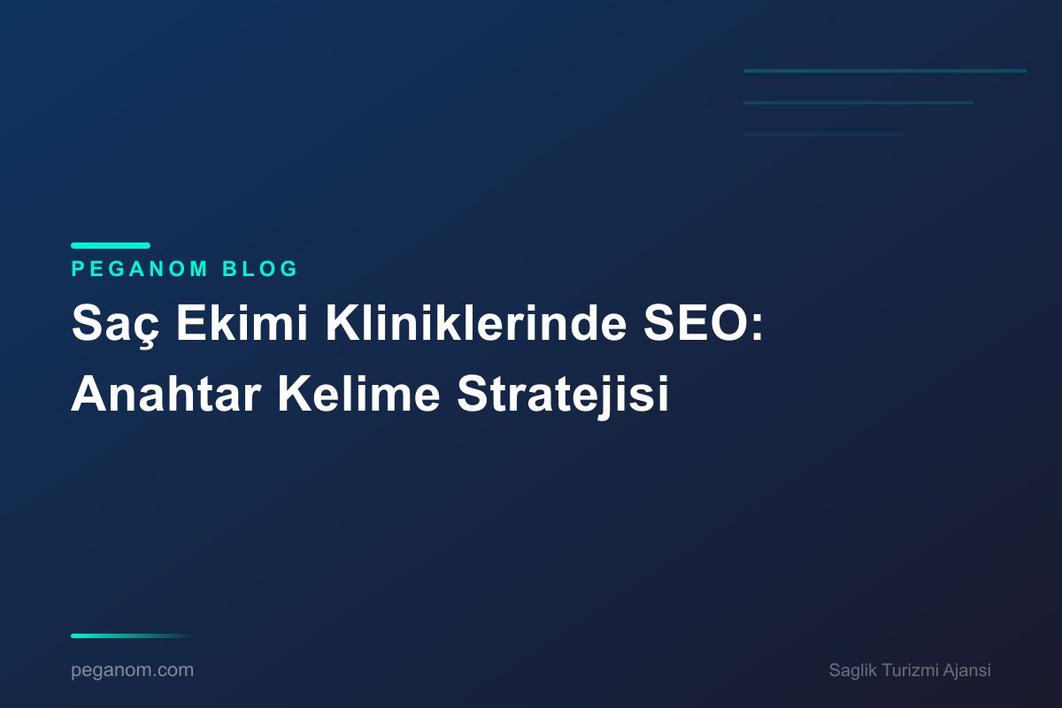 Saç Ekimi Kliniklerinde SEO: Anahtar Kelime Stratejisi