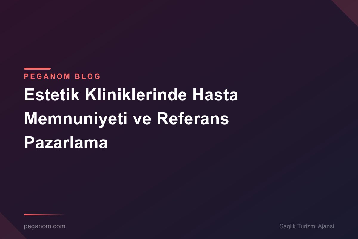 Estetik Kliniklerinde Hasta Memnuniyeti ve Referans Pazarlama
