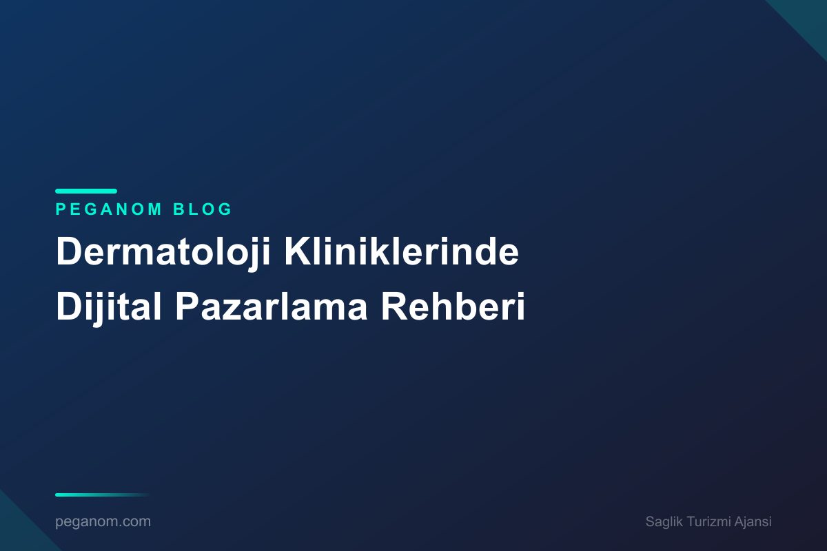 Dermatoloji Kliniklerinde Dijital Pazarlama Rehberi