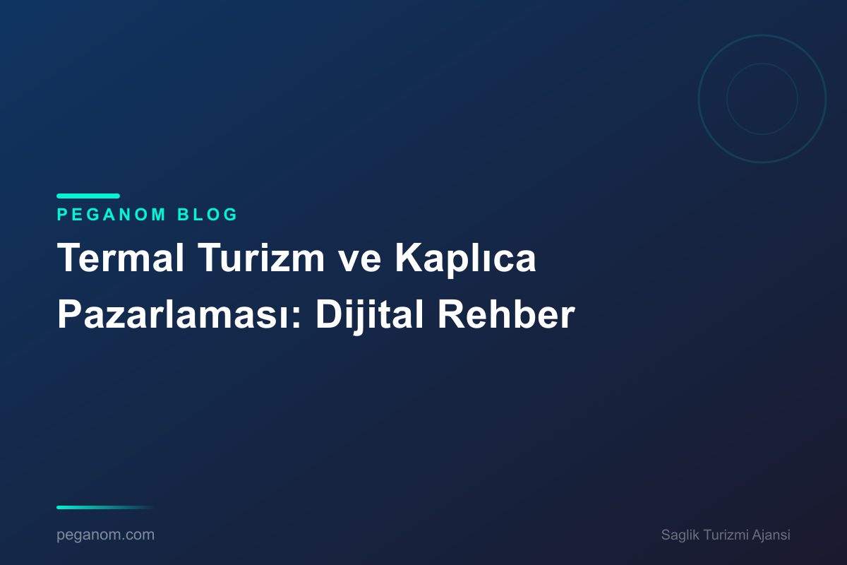 Termal Turizm ve Kaplıca Pazarlaması: Dijital Rehber