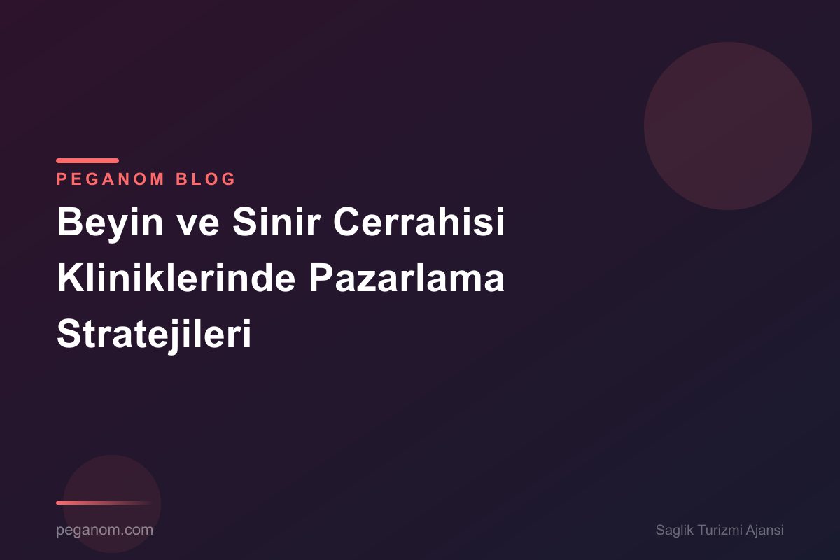 Beyin ve Sinir Cerrahisi Kliniklerinde Pazarlama Stratejileri