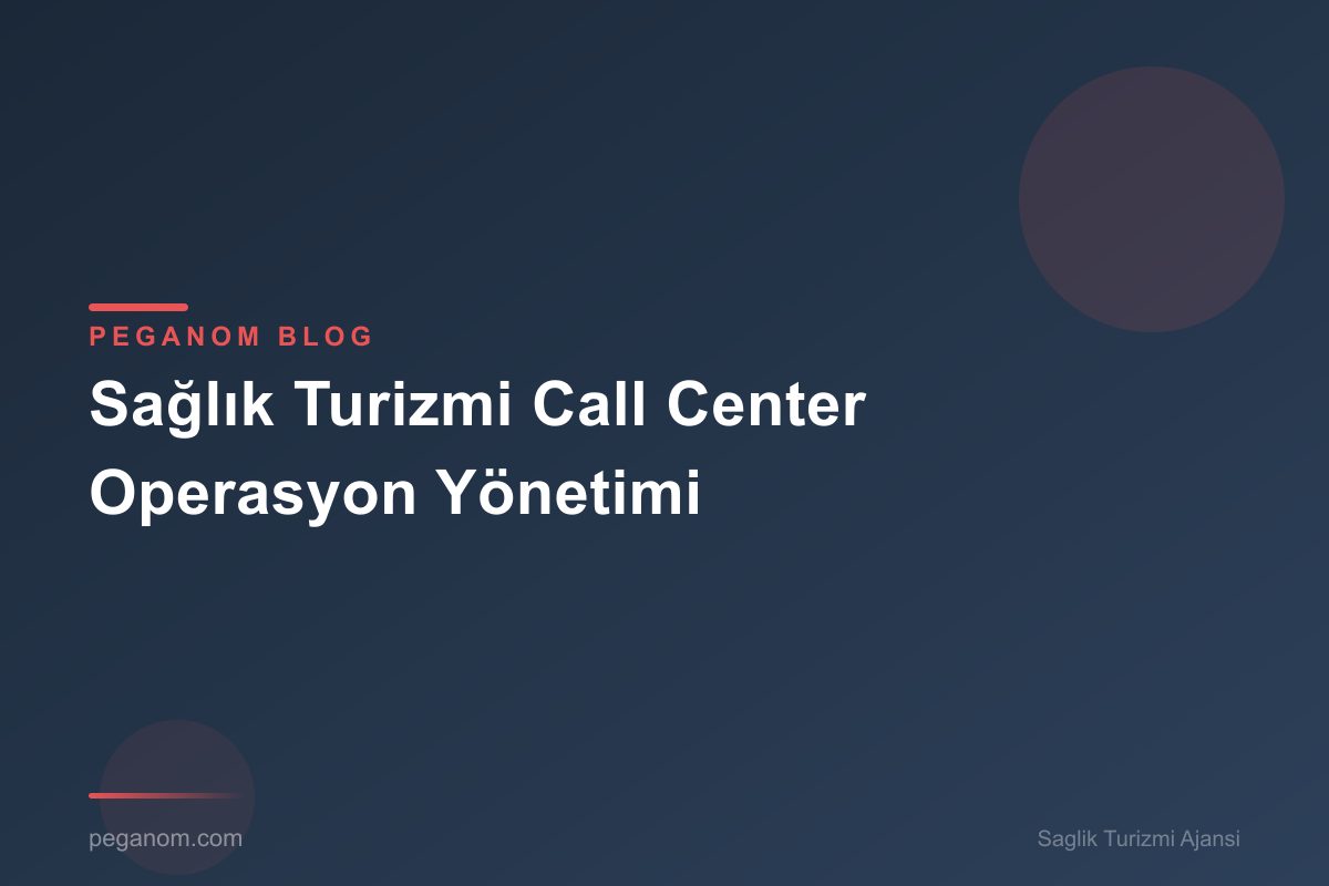 Sağlık Turizmi Call Center Operasyon Yönetimi