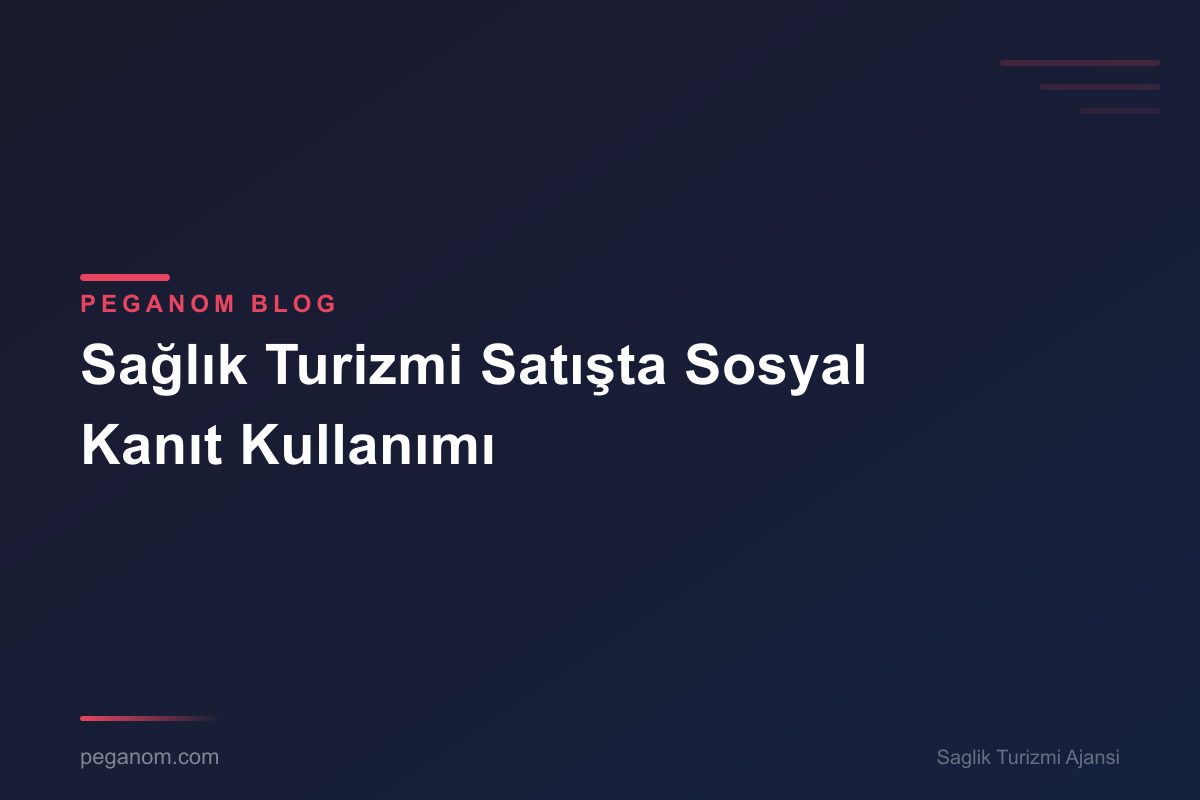 Sağlık Turizmi Satışta Sosyal Kanıt Kullanımı