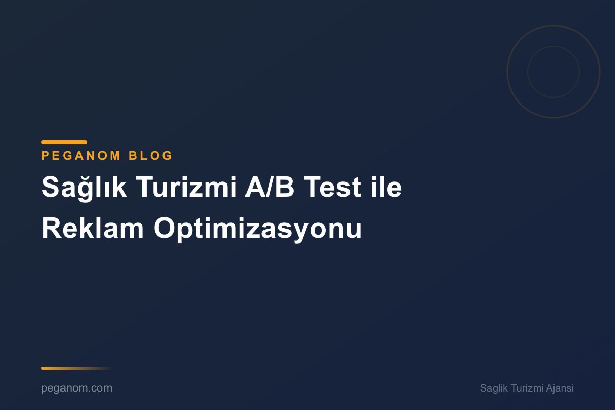Sağlık Turizmi A/B Test ile Reklam Optimizasyonu