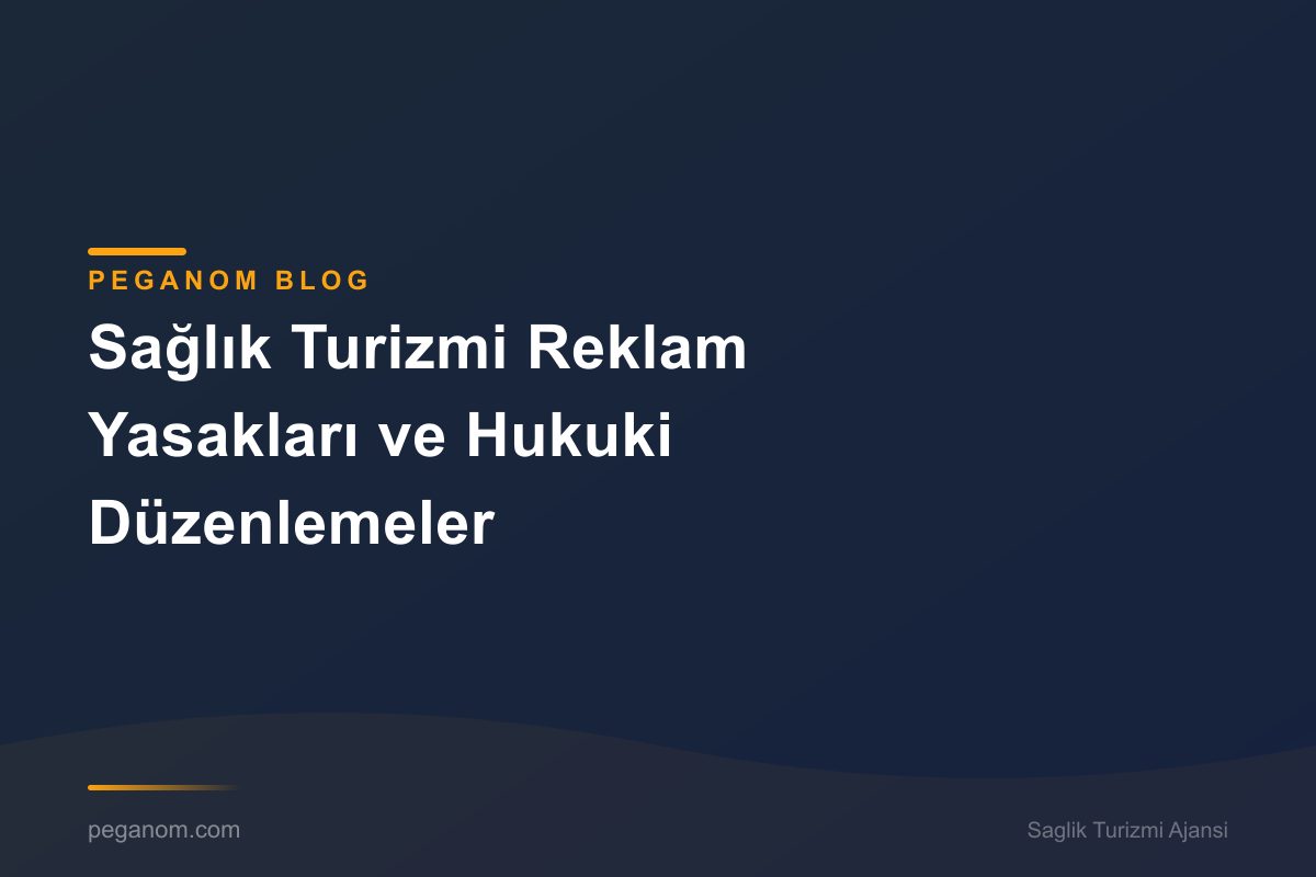 Sağlık Turizmi Reklam Yasakları ve Hukuki Düzenlemeler