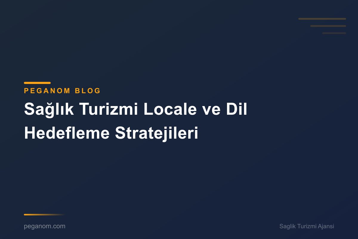 Sağlık Turizmi Locale ve Dil Hedefleme Stratejileri