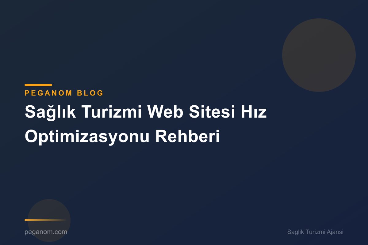 Sağlık Turizmi Web Sitesi Hız Optimizasyonu Rehberi