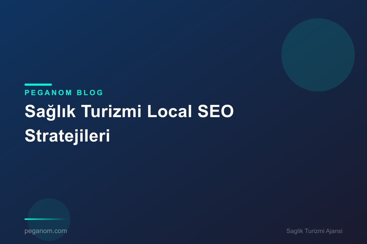 Sağlık Turizmi Local SEO Stratejileri