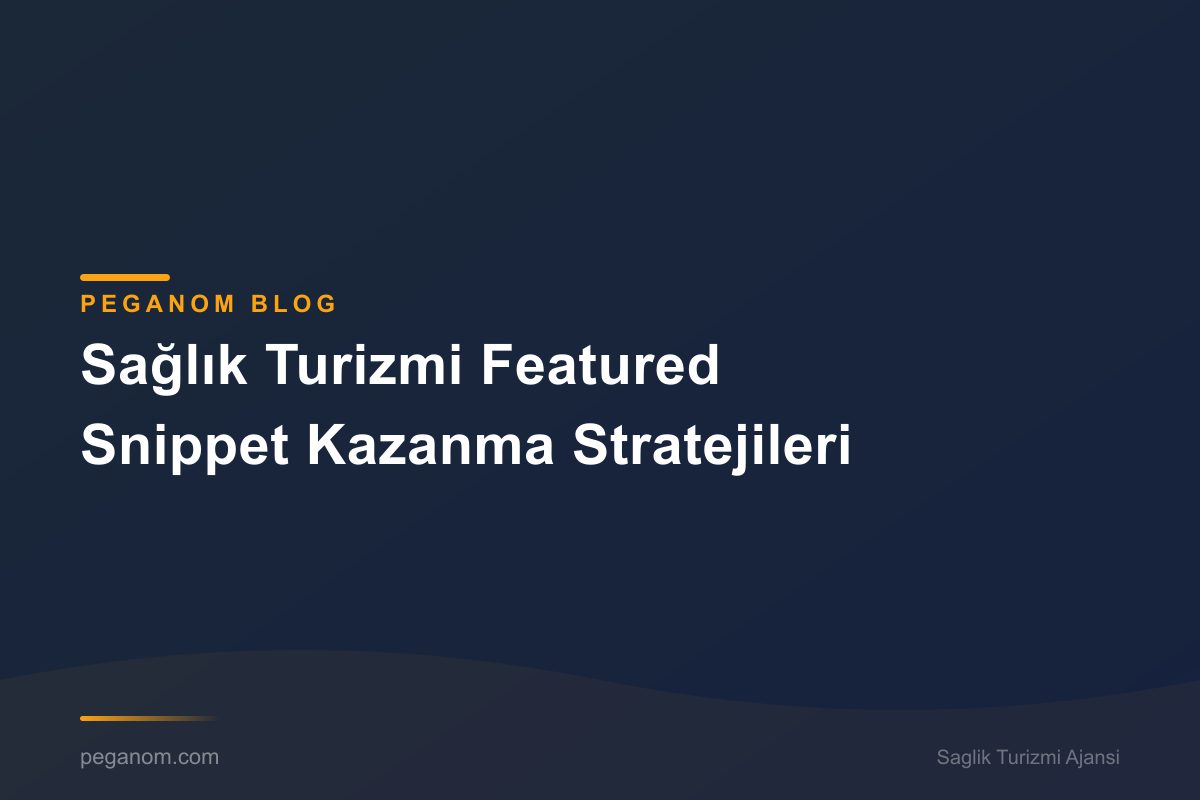 Sağlık Turizmi Featured Snippet Kazanma Stratejileri