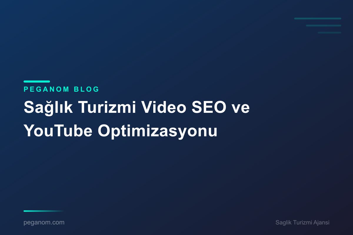 Sağlık Turizmi Video SEO ve YouTube Optimizasyonu