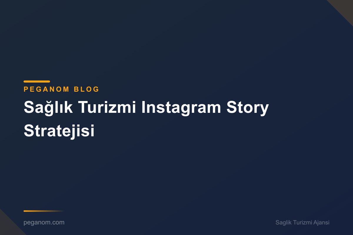 Sağlık Turizmi Instagram Story Stratejisi
