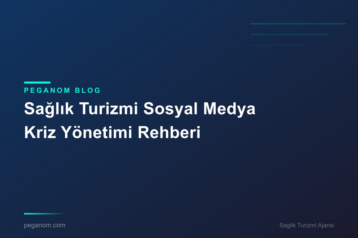 Sağlık Turizmi Sosyal Medya Kriz Yönetimi Rehberi