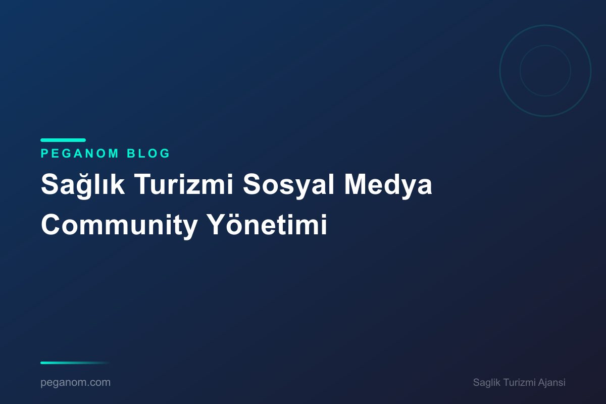 Sağlık Turizmi Sosyal Medya Community Yönetimi