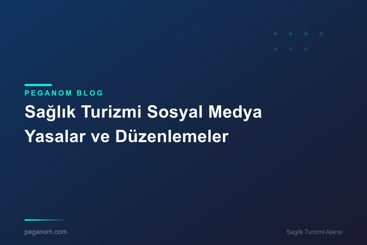 Sağlık Turizmi Sosyal Medya Yasalar ve Düzenlemeler
