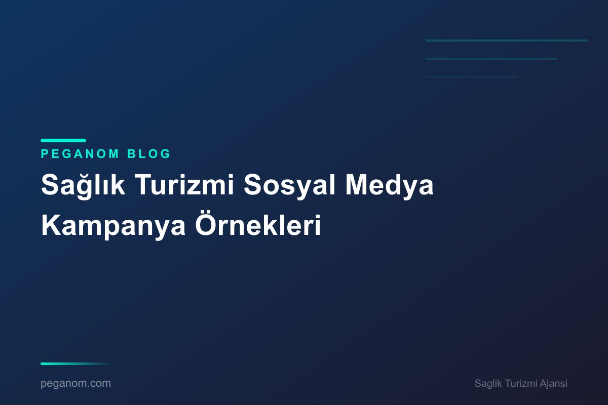 Sağlık Turizmi Sosyal Medya Kampanya Örnekleri