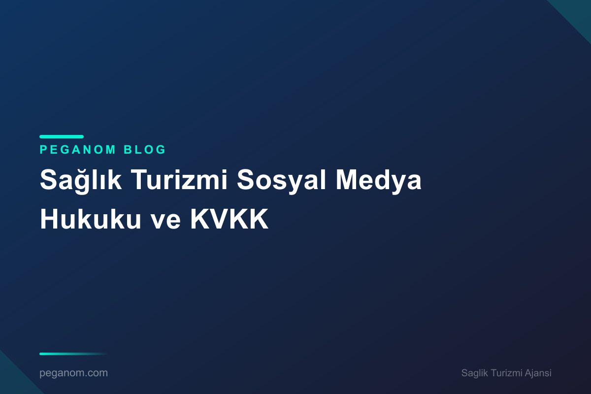 Sağlık Turizmi Sosyal Medya Hukuku ve KVKK