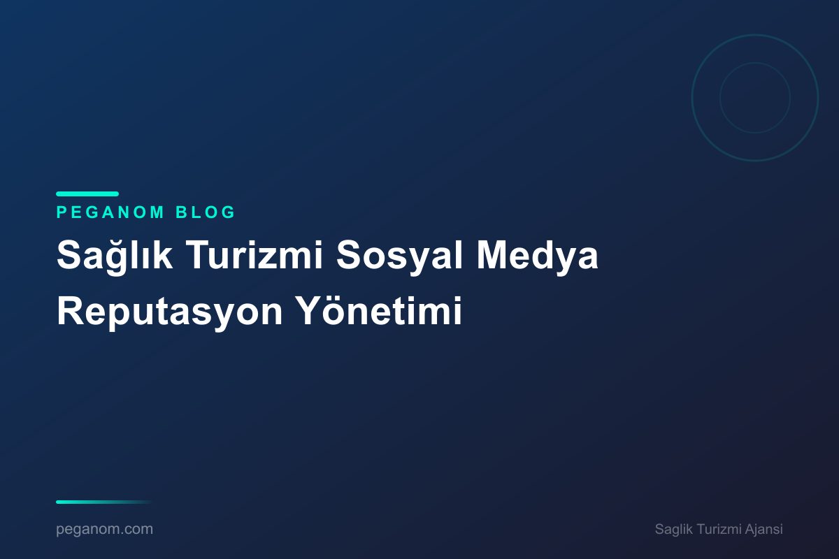 Sağlık Turizmi Sosyal Medya Reputasyon Yönetimi
