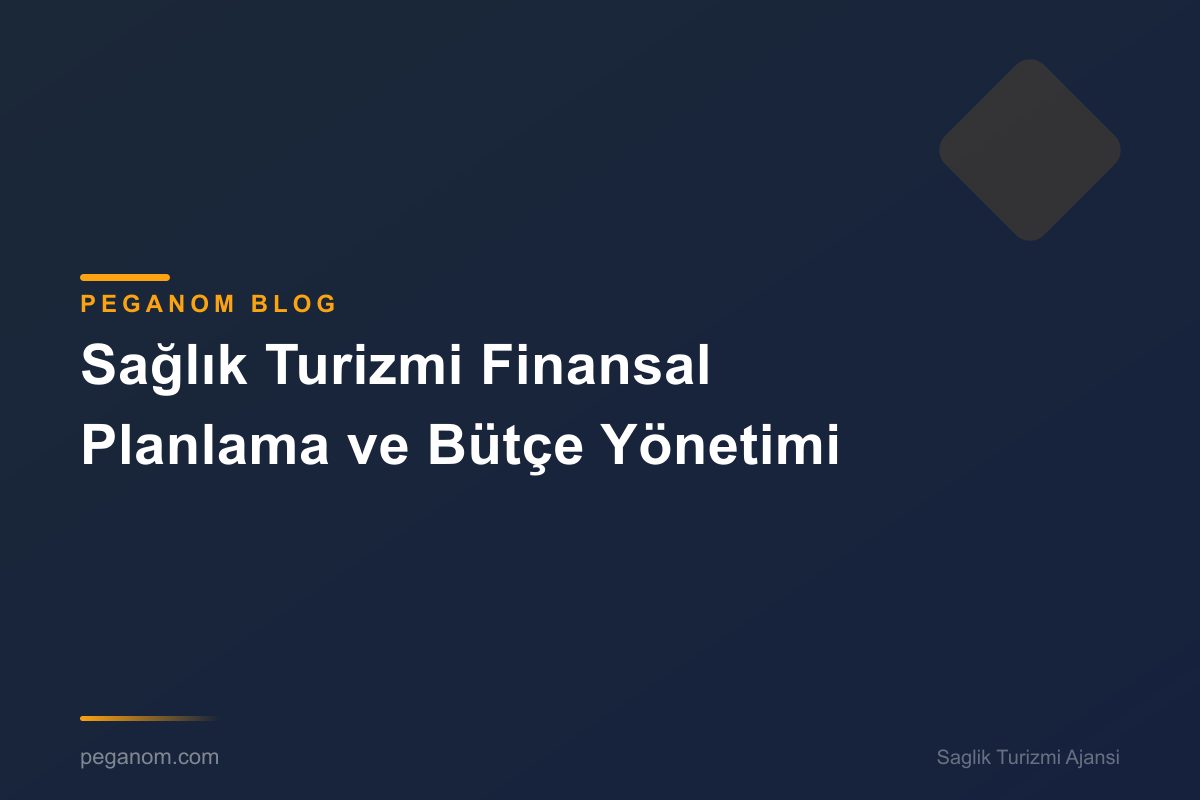 Sağlık Turizmi Finansal Planlama ve Bütçe Yönetimi