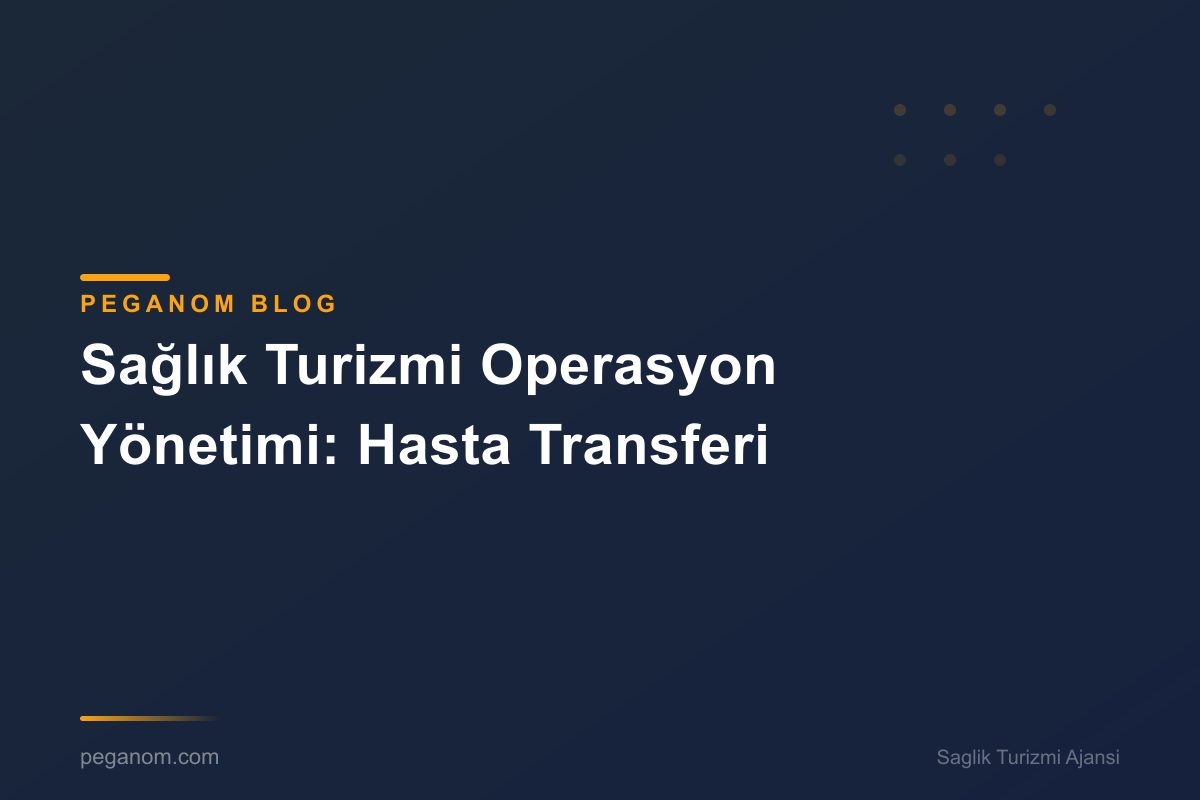 Sağlık Turizmi Operasyon Yönetimi: Hasta Transferi