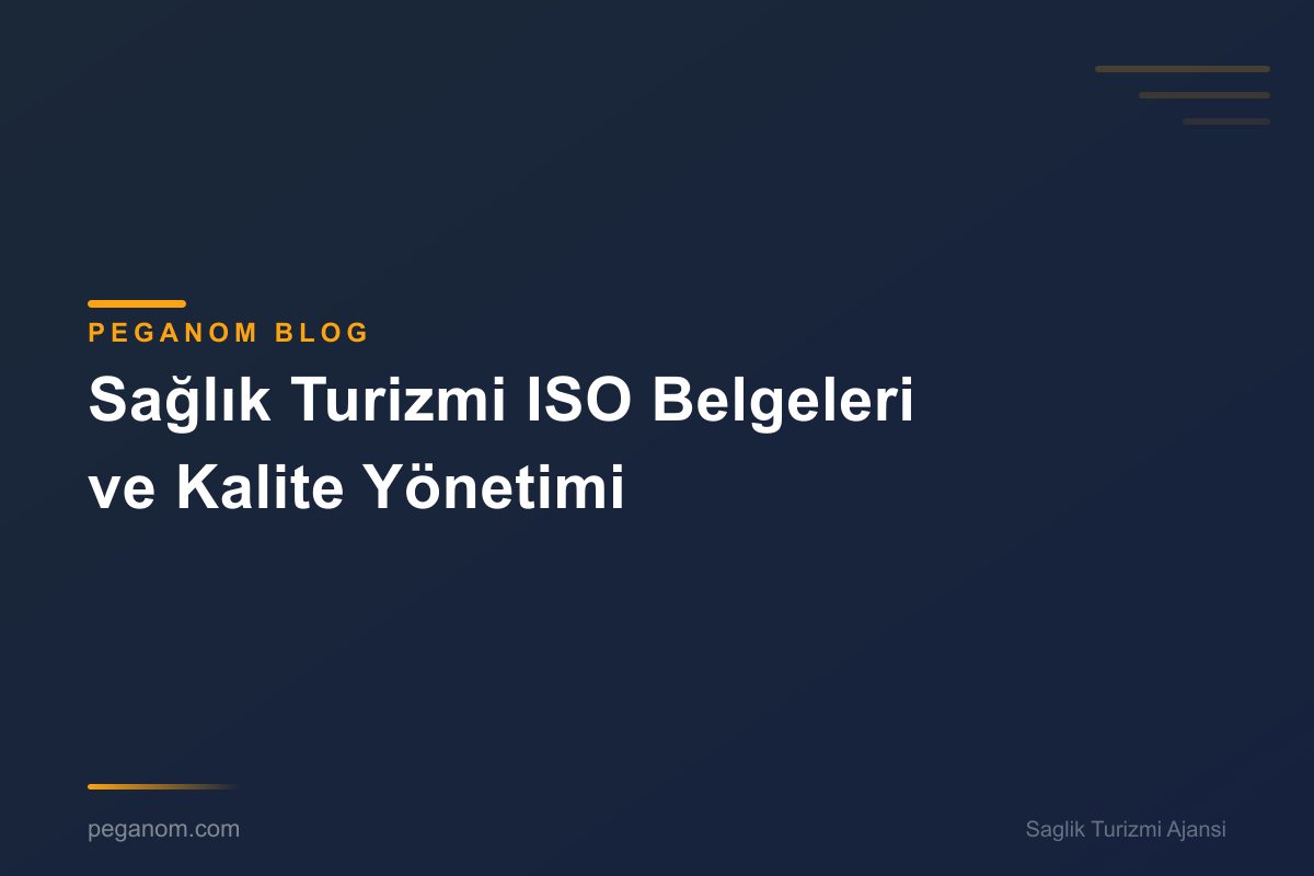 Sağlık Turizmi ISO Belgeleri ve Kalite Yönetimi