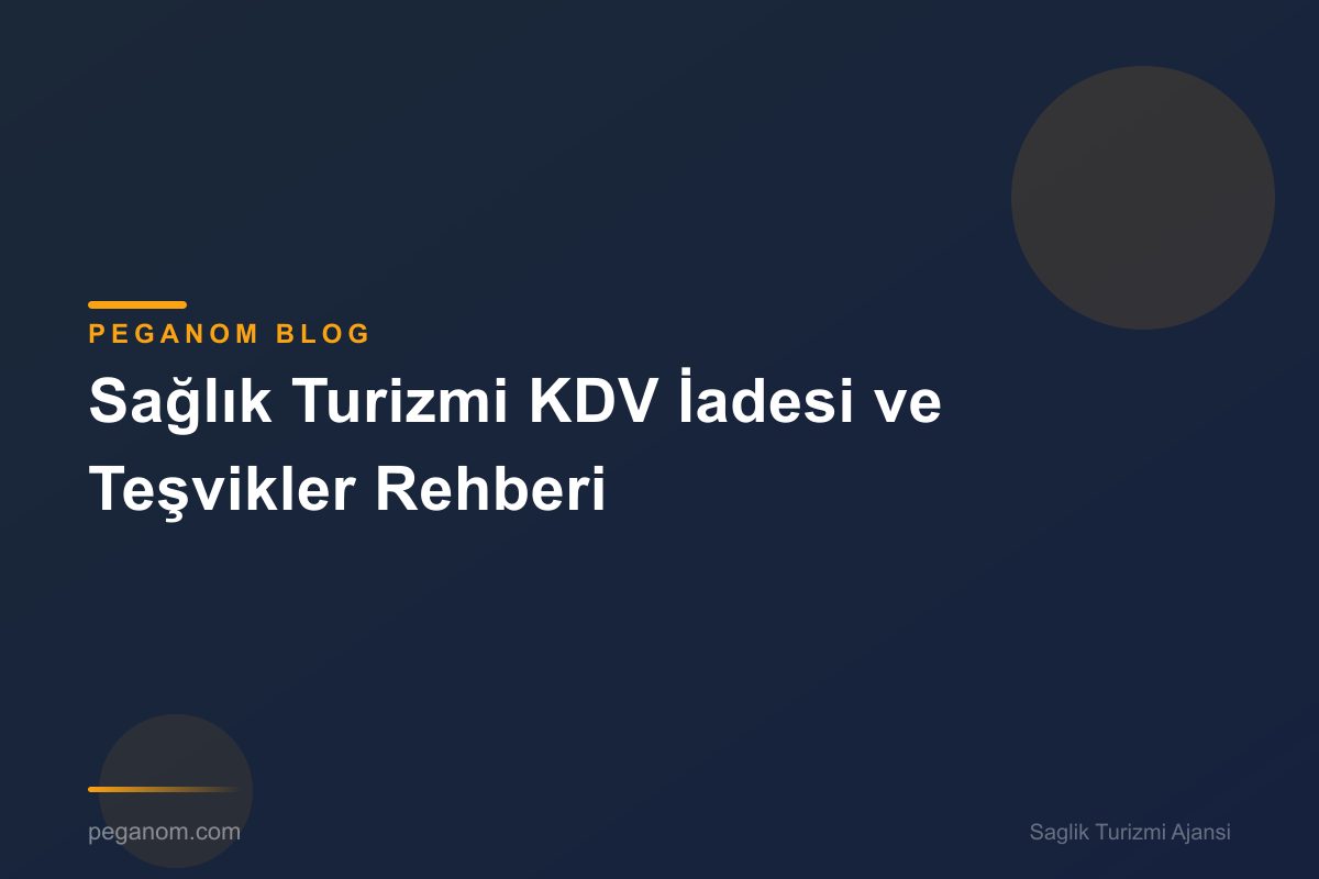 Sağlık Turizmi KDV İadesi ve Teşvikler Rehberi
